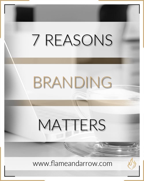 7 Reasons Branding Matters