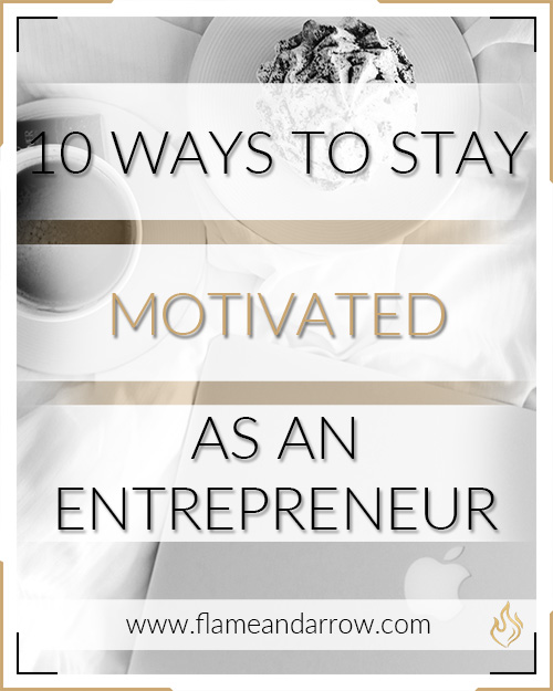 10 Ways to Stay Motivated as an Entrepreneur