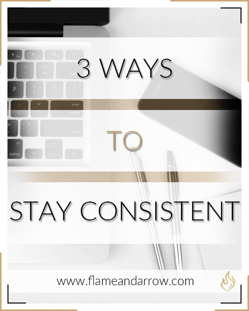 3 Ways to Stay Consistent