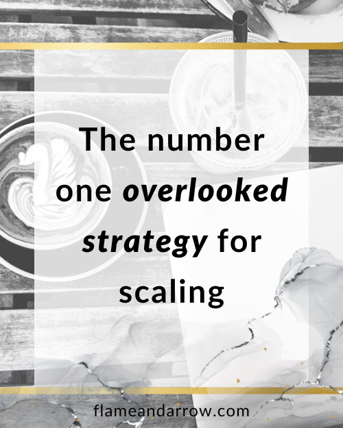 The number one overlooked strategy for scaling