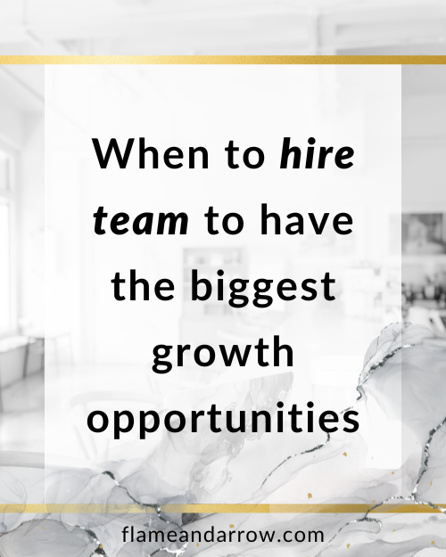 When to hire team to have the biggest growth opportunities