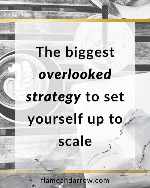The biggest overlooked strategy to set yourself up to scale