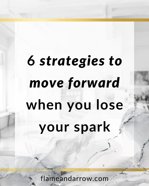 6 strategies to move forward when you lose your spark